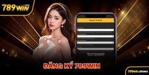 Đăng Ký 789win - Hướng Dẫn Khởi Tạo Tài Khoản Cực Nhanh