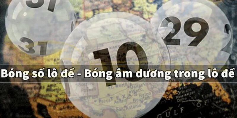 Thuật ngữ bóng số lô đề là dự đoán những con số lẻ có khả năng xuất hiện sắp tới